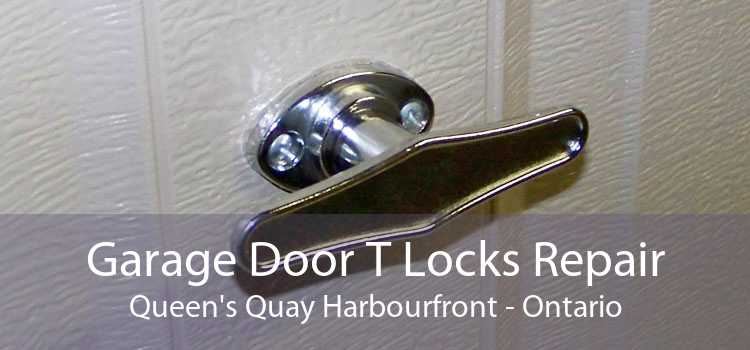 Garage Door T Locks Repair Queen's Quay Harbourfront - Ontario