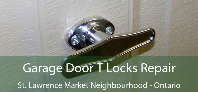Garage Door T Locks Repair St. Lawrence Market Neighbourhood - Ontario