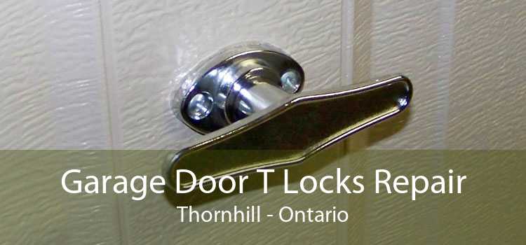 Garage Door T Locks Repair Thornhill - Ontario