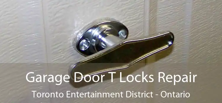 Garage Door T Locks Repair Toronto Entertainment District - Ontario