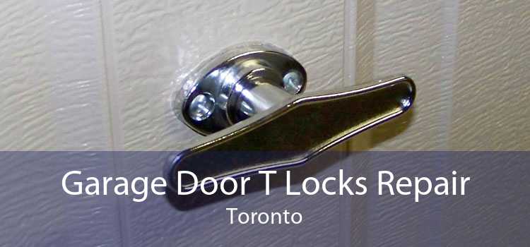 Garage Door T Locks Repair Toronto