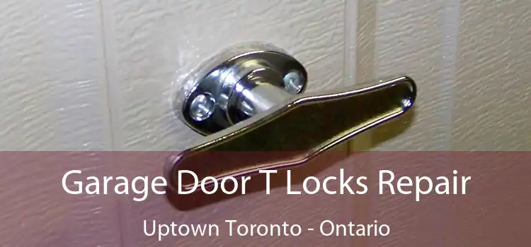 Garage Door T Locks Repair Uptown Toronto - Ontario