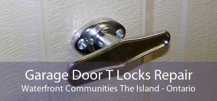 Garage Door T Locks Repair Waterfront Communities The Island - Ontario