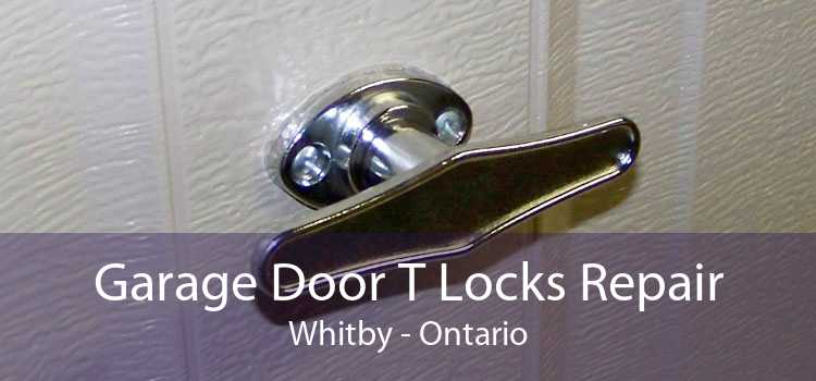Garage Door T Locks Repair Whitby - Ontario