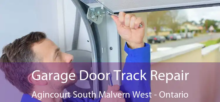 Garage Door Track Repair Agincourt South Malvern West - Ontario