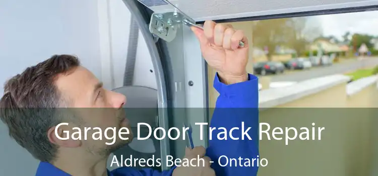 Garage Door Track Repair Aldreds Beach - Ontario