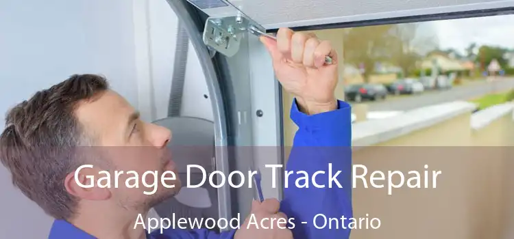 Garage Door Track Repair Applewood Acres - Ontario