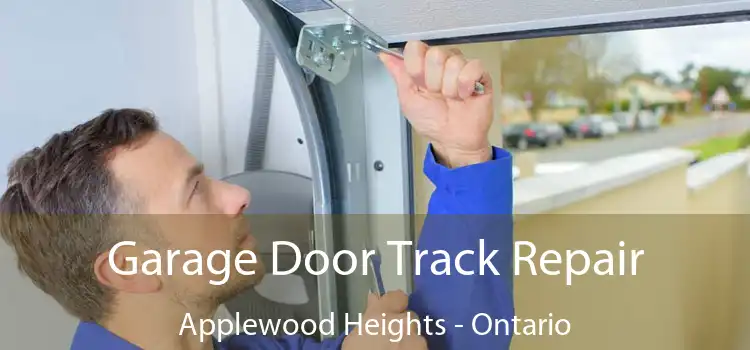 Garage Door Track Repair Applewood Heights - Ontario