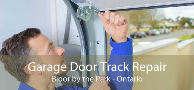 Garage Door Track Repair Bloor by the Park - Ontario
