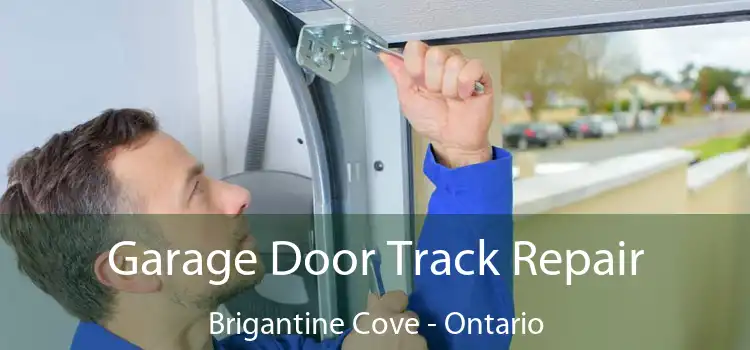 Garage Door Track Repair Brigantine Cove - Ontario