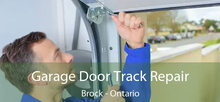 Garage Door Track Repair Brock - Ontario