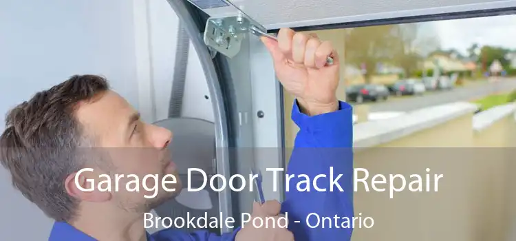 Garage Door Track Repair Brookdale Pond - Ontario