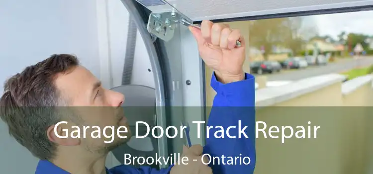 Garage Door Track Repair Brookville - Ontario