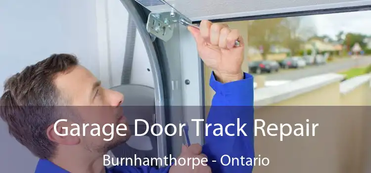 Garage Door Track Repair Burnhamthorpe - Ontario
