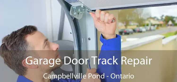 Garage Door Track Repair Campbellville Pond - Ontario