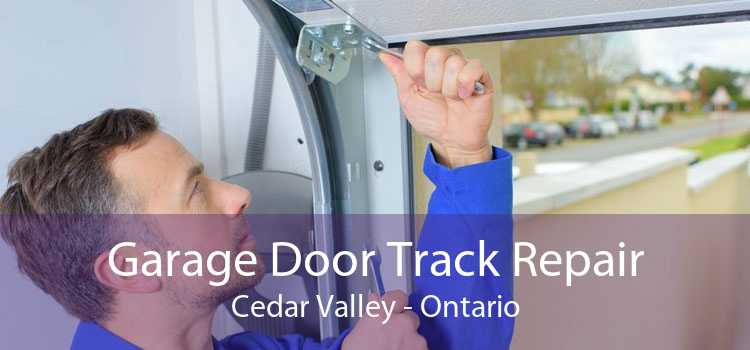 Garage Door Track Repair Cedar Valley - Ontario