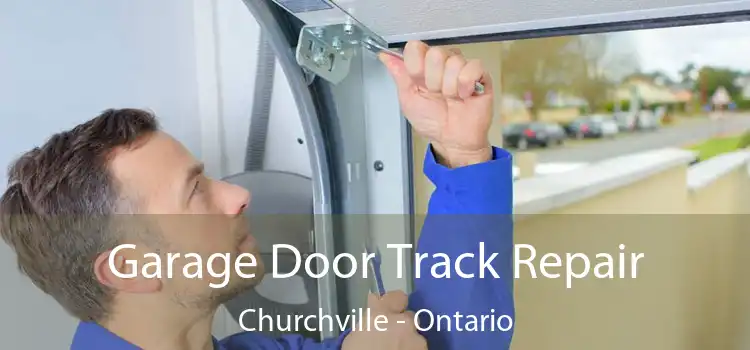 Garage Door Track Repair Churchville - Ontario