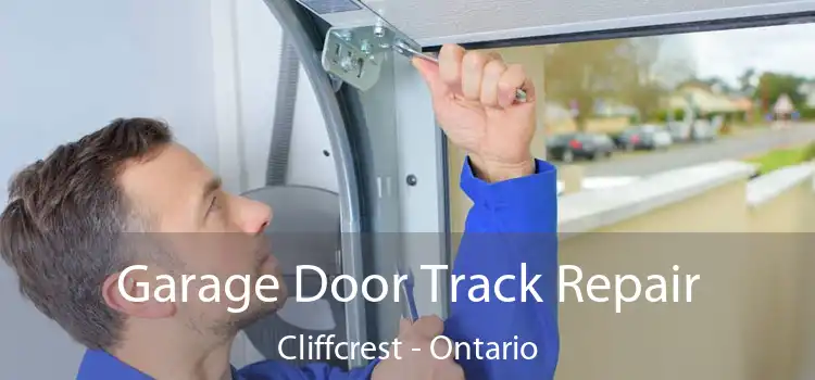 Garage Door Track Repair Cliffcrest - Ontario