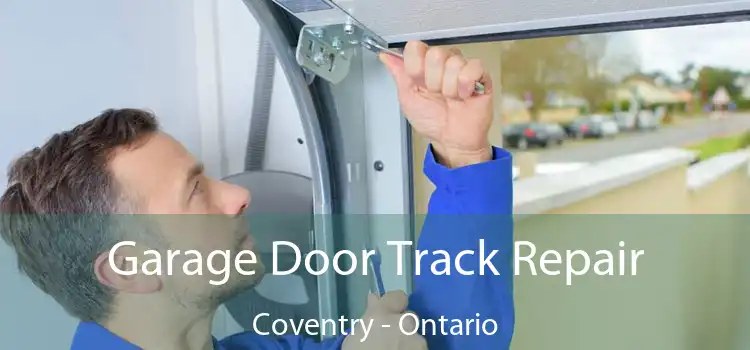 Garage Door Track Repair Coventry - Ontario