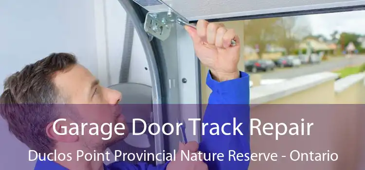 Garage Door Track Repair Duclos Point Provincial Nature Reserve - Ontario