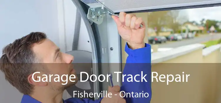 Garage Door Track Repair Fisherville - Ontario
