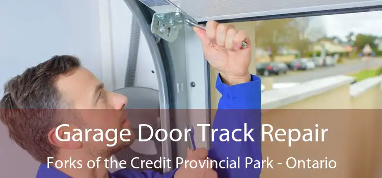 Garage Door Track Repair Forks of the Credit Provincial Park - Ontario