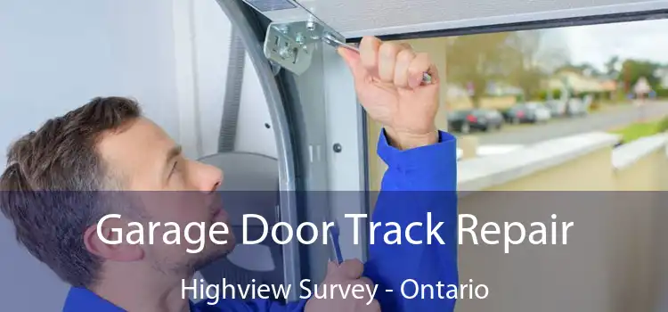 Garage Door Track Repair Highview Survey - Ontario
