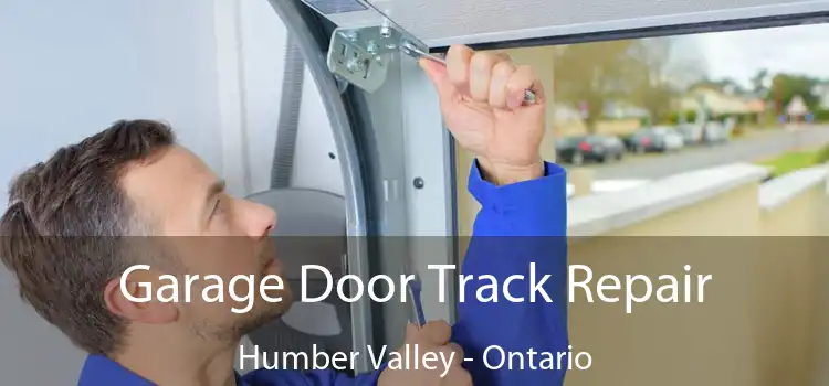 Garage Door Track Repair Humber Valley - Ontario