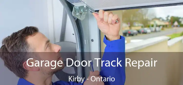 Garage Door Track Repair Kirby - Ontario