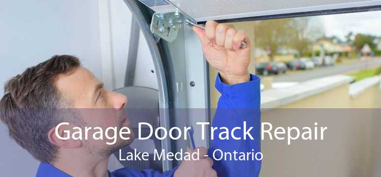 Garage Door Track Repair Lake Medad - Ontario