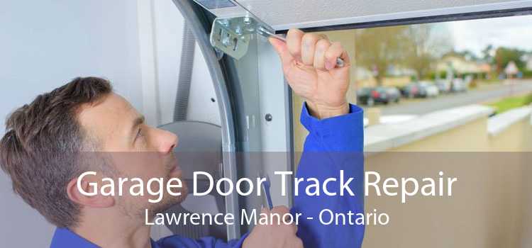 Garage Door Track Repair Lawrence Manor - Ontario