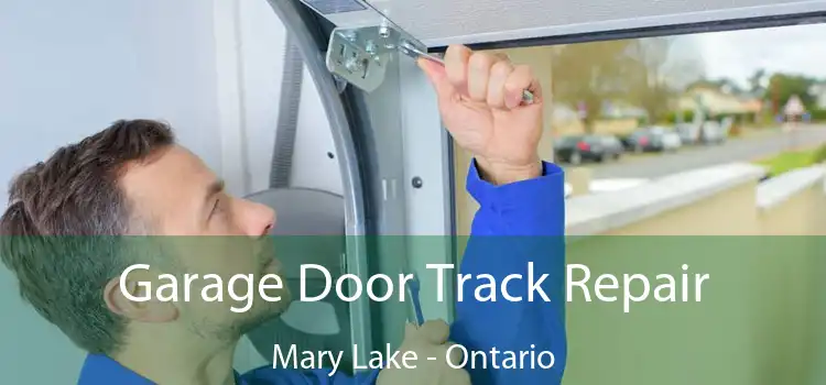 Garage Door Track Repair Mary Lake - Ontario