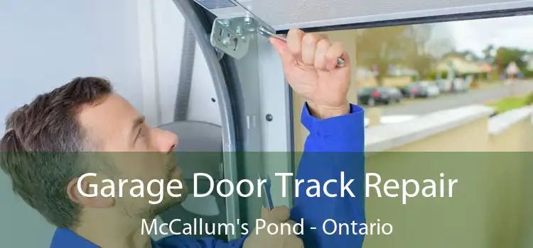 Garage Door Track Repair McCallum's Pond - Ontario