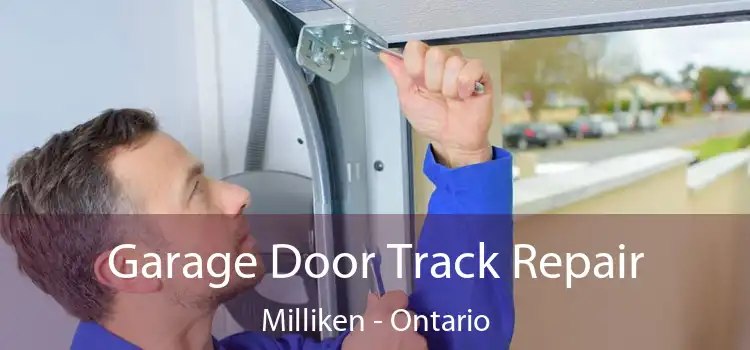 Garage Door Track Repair Milliken - Ontario