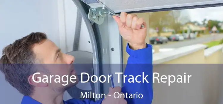 Garage Door Track Repair Milton - Ontario