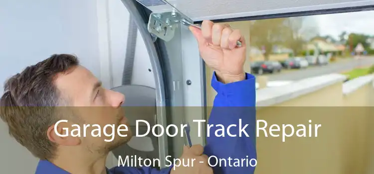Garage Door Track Repair Milton Spur - Ontario