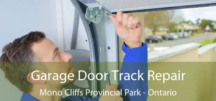 Garage Door Track Repair Mono Cliffs Provincial Park - Ontario