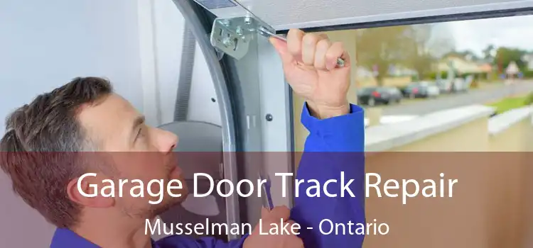 Garage Door Track Repair Musselman Lake - Ontario