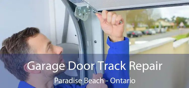 Garage Door Track Repair Paradise Beach - Ontario