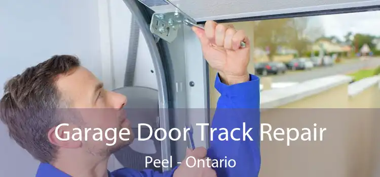 Garage Door Track Repair Peel - Ontario