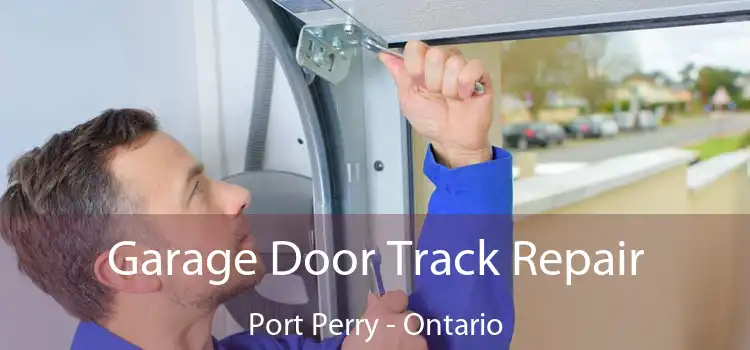 Garage Door Track Repair Port Perry - Ontario