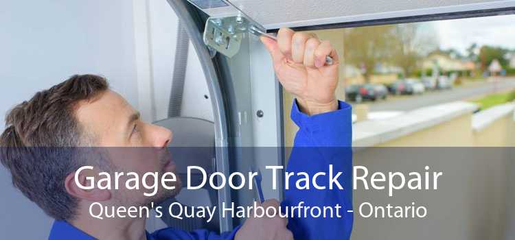 Garage Door Track Repair Queen's Quay Harbourfront - Ontario