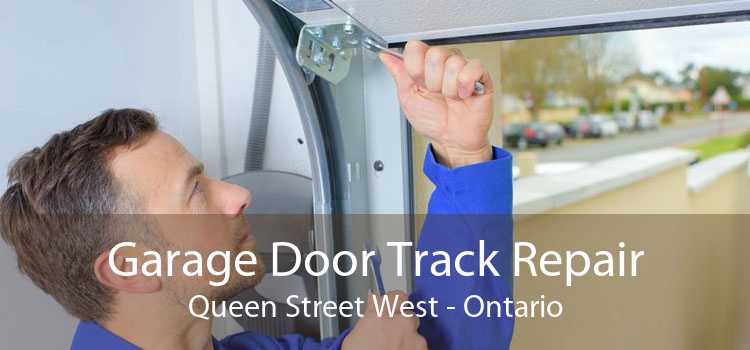 Garage Door Track Repair Queen Street West - Ontario
