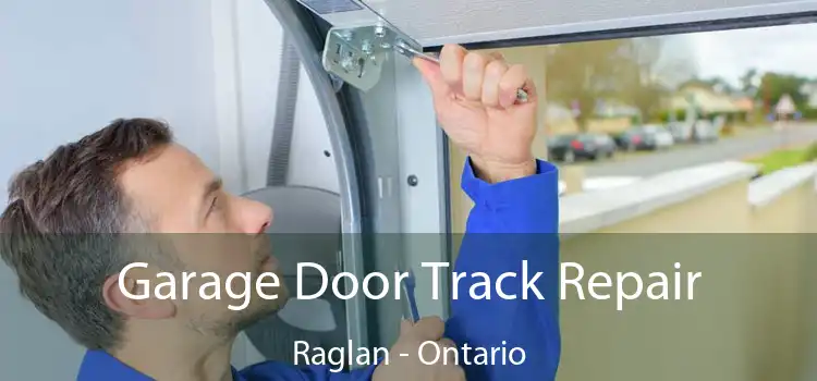 Garage Door Track Repair Raglan - Ontario