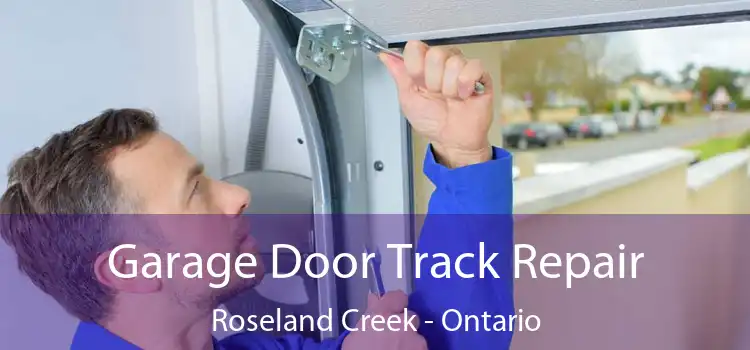 Garage Door Track Repair Roseland Creek - Ontario