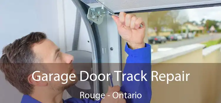Garage Door Track Repair Rouge - Ontario