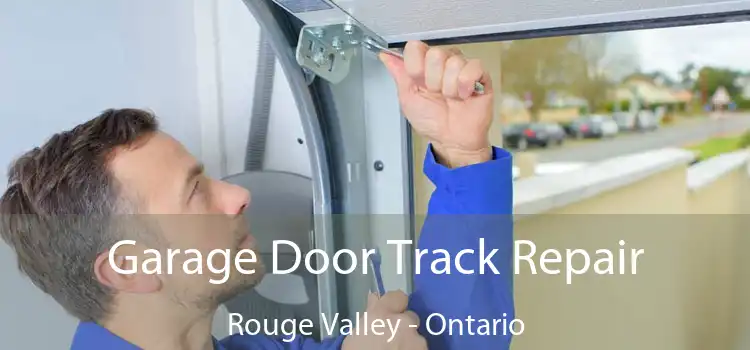 Garage Door Track Repair Rouge Valley - Ontario