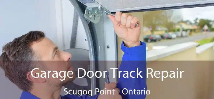 Garage Door Track Repair Scugog Point - Ontario