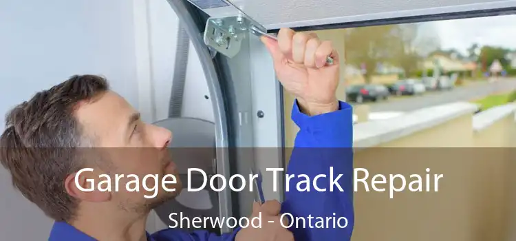 Garage Door Track Repair Sherwood - Ontario
