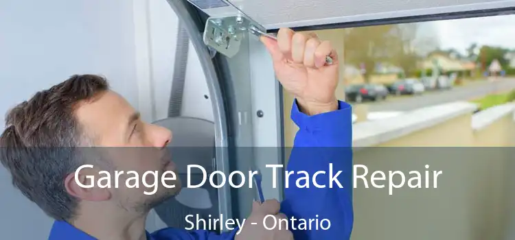 Garage Door Track Repair Shirley - Ontario